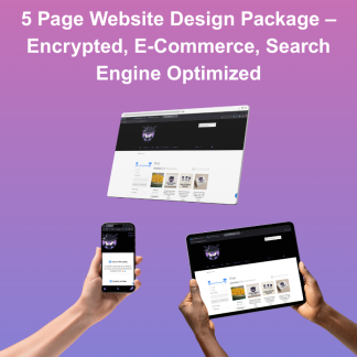 5 PAGE WEBSITE DESIGN PACKAGE –  ENCRYPTED, E-COMMERCE, SEARCH ENGINE OPTIMIZED
